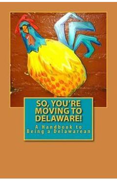 Coperta cărții 'So, You're Moving to Delaware!: A Handbook to Being a Delawarean - Russell C. Words'
