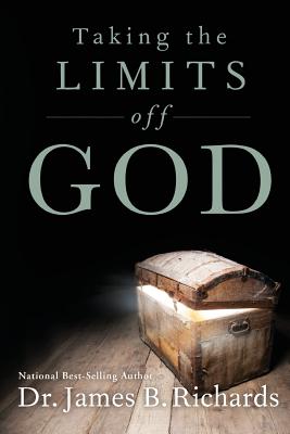 Coperta cărții 'Taking the Limits Off God - James B. Richards'
