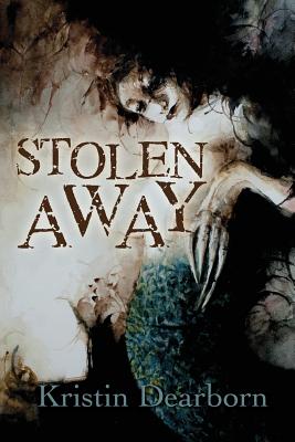 Stolen Away - Kristin Dearborn