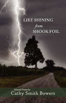 Like Shining from Shook Foil - Cathy Smith Bowers