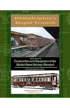 Coperta cărții 'Philadelphia's Rapid Transit: Being an account of the construction and equipment of the Market Street Subway-Elevated'