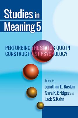Coperta cărții 'Studies in Meaning 5: Perturbing the Status Quo in Constructivist Psychology - Jonathan D. Raskin'