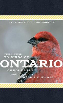 American Birding Association Field Guide to Birds of Ontario - Chris G. Earley