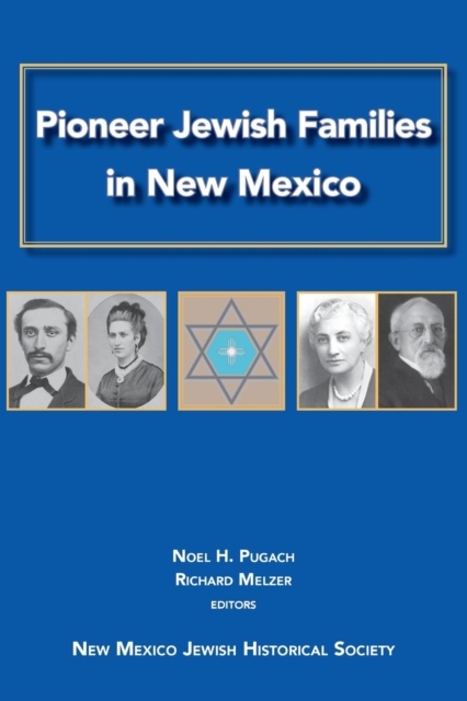 Pioneer Jewish Families in New Mexico - Noel H. Pugach