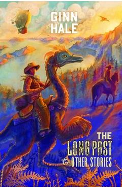 Coperta cărții 'The Long Past: & Other Stories - Ginn Hale'