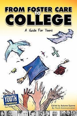 From Foster Care to College: A Guide for Teens - Autumn Spanne