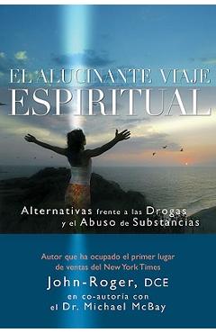 Coperta cărții 'El Alucinante Viaje Espiritual: Alternativas Frente A las Drogas y el Abuso de Substancias - John-roger'