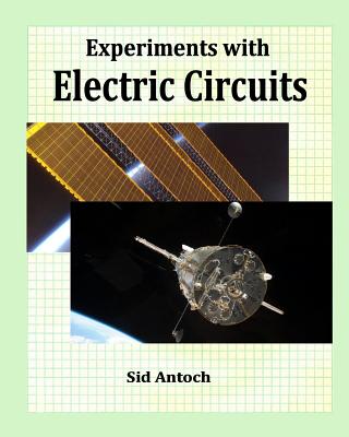 Experiments with Electric Circuits - Sid Antoch