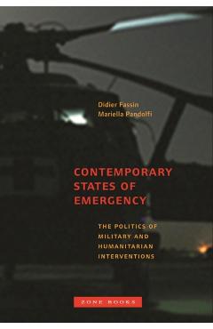 Coperta cărții 'Contemporary States of Emergency: The Politics of Military and Humanitarian Interventions - Didier Fassin'