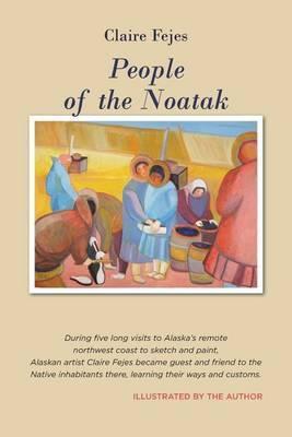 People of the Noatak - Claire Fejes