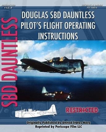 Douglas SBD Dauntless Pilot's Flight Operating Instructions - United States Navy