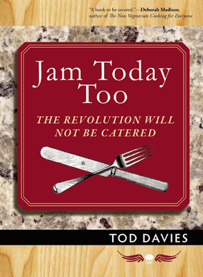 Jam Today Too: The Revolution Will Not Be Catered - Tod Davies