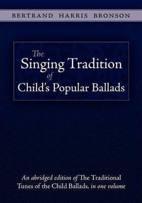 The Singing Tradition of Child's Popular Ballads - Bertrand Harris Bronson