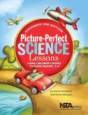 Picture-Perfect Science Lessons: Using Children's Books to Guide Inquiry, 3-6 - Emily Morgan