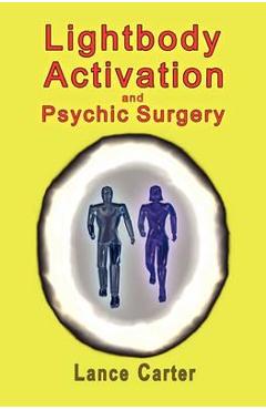 Coperta cărții 'Lightbody Activation and Psychic Surgery - Maria Celado'