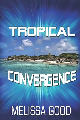 Tropical Convergence - Melissa Good