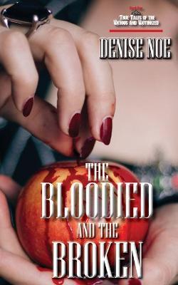 The Bloodied and the Broken - Denise Noe