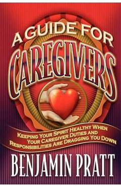 Poza produsului Guide For Caregivers - Benjamin Pratt