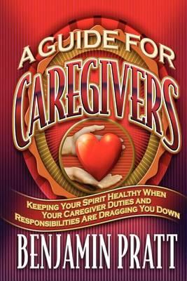 Guide For Caregivers - Benjamin Pratt