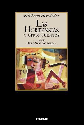 Las Hortensias y Otros Cuentos - Felisberto Hernandez