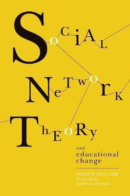 Social Network Theory and Educational Change - Alan J. Daly