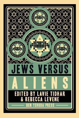 Jews vs Aliens - Lavie Tidhar