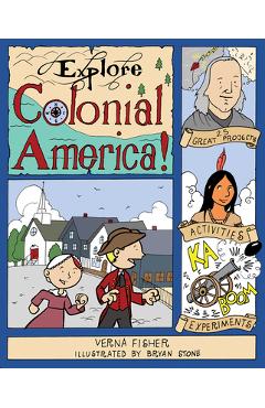 Poza produsului Explore Colonial America!: 25 Great Projects, Activities, Experiments - Verna Fisher