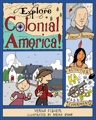 Explore Colonial America!: 25 Great Projects, Activities, Experiments - Verna Fisher