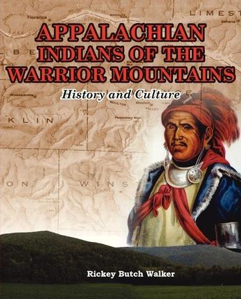 Appalachian Indians of Warrior Mountains - Rickey Butch 'walker