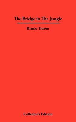 The Bridge in The Jungle - Bruno Traven