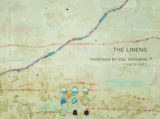 The Linens: Paintings by Ciel Bergman, 1970-1977 - Ciel Bergman