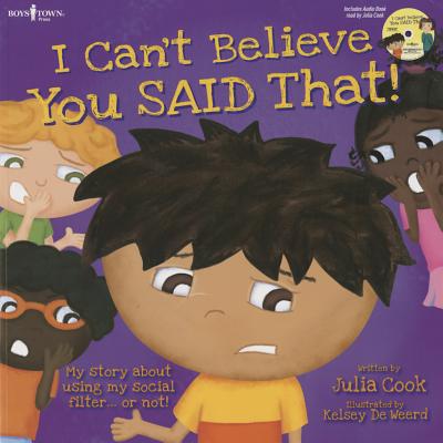 I Can't Believe You Said That! Audio W/Book: My Story about Using My Social Filter...or Not!volume 7 [With CD (Audio)] - Julia Cook