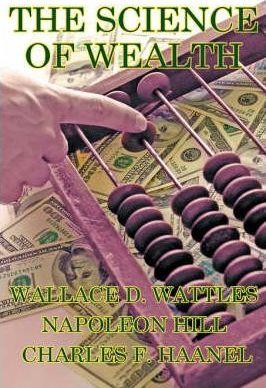 The Science of Wealth - Wallace D. Wattles
