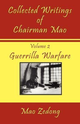 Collected Writings of Chairman Mao: Volume 2 - Guerrilla Warfare - Mao Zedong