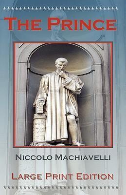 The Prince by Niccolo Machiavelli - Large Print Edition - Niccolo Machiavelli