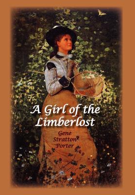 A Girl of the Limberlost - Gene Stratton Porter