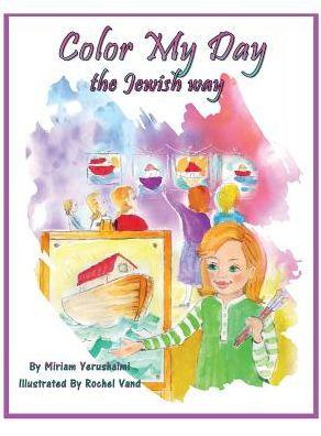 Color My Day The Jewish Way - Miriam Yerushalmi