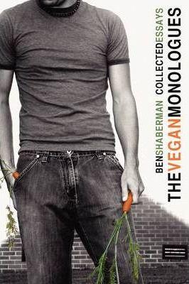 The Vegan Monologues - Ben A. Shaberman
