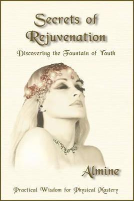 Secrets of Rejuvenation: Discovering the Fountain of Youth - Almine