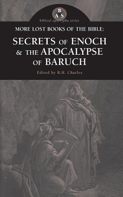 More Lost Books of the Bible: The Secrets of Enoch & The Apocalypse of Baruch - R. H. Charles