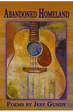 Coperta cărții 'Abandoned Homeland: Poems - Jeff Gundy'