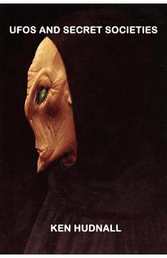 Coperta cărții 'UFOs and Secret Societies - Ken Hudnall'