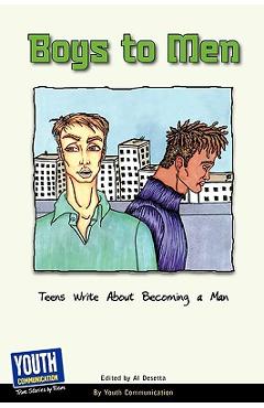 Coperta cărții 'Boys to Men: Teens Write about Becoming a Man - Al Desetta'