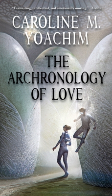 The Archronology of Love - Caroline M. Yoachim