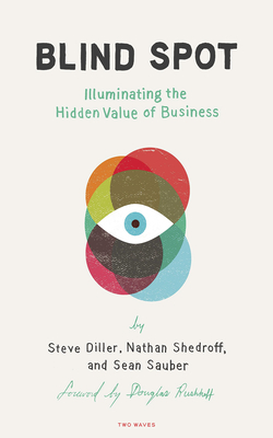 Blind Spot: Illuminating the Hidden Value in Business - Steve Diller