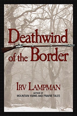 Deathwind of the Border - Irv Lampman