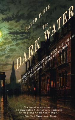 The Dark Water: The Strange Beginnings of Sherlock Holmes - David Birie