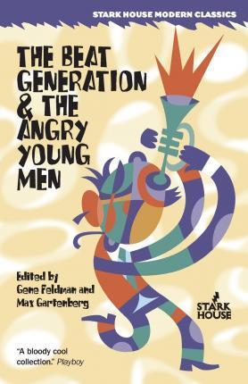 The Beat Generation & The Angry Young Men - Max Gartenberg (editor)