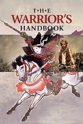 The Warrior's Handbook: A Volume Containing - Warrior's Heart Revealed, The Art of War, The Sayings of Wutzu, Tao Te Ching, The Book of Five R - Joseph B. Lumpkin
