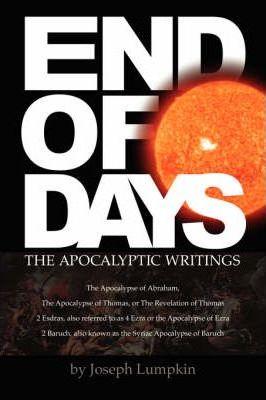 End of Days - The Apocalyptic Writings - Joseph B. Lumpkin